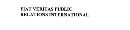 FIAT VERITAS PUBLIC RELATIONS INTERNATIONAL trademark