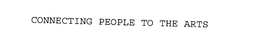 CONNECTING PEOPLE TO THE ARTS trademark