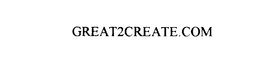 GREAT2CREATE.COM trademark