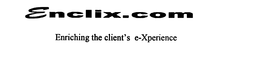 ENCLIX.COM ENRICHING THE CLIENT'S E-XPERIENCE trademark