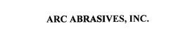 ARC ABRASIVES INC. trademark
