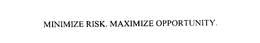 MINIMIZE RISK. MAXIMIZE OPPORTUNITY. trademark