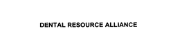 DENTAL RESOURCE ALLIANCE trademark