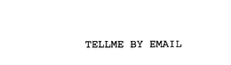 TELLME BY EMAIL trademark