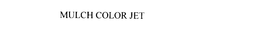MULCH COLOR JET trademark