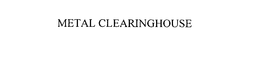 METAL CLEARINGHOUSE trademark