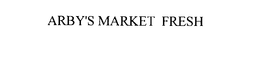 ARBY'S MARKET FRESH trademark