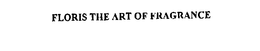 FLORIS THE ART OF FRAGRANCE trademark