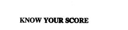 KNOW YOUR SCORE trademark