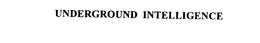 UNDERGROUND INTELLIGENCE trademark