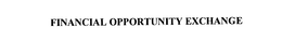 FINANCIAL OPPORTUNITY EXCHANGE trademark