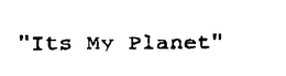 "ITS MY PLANET" trademark
