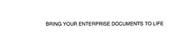 BRING YOUR ENTERPRISE DOCUMENTS TO LIFE trademark