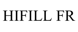 HIFILL FR trademark