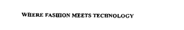 WHERE FASHION MEETS TECHNOLOGY trademark