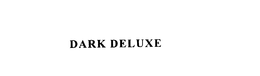 DARK DELUXE trademark