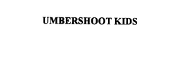 UMBERSHOOT KIDS trademark