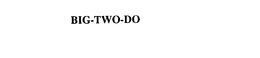 BIG-TWO-DO trademark