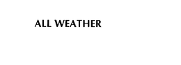 ALL WEATHER trademark