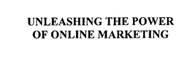 UNLEASHING THE POWER OF ONLINE MARKETING trademark