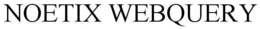 NOETIX WEBQUERY trademark