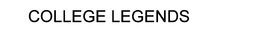 COLLEGE LEGENDS trademark