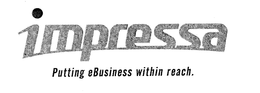 IMPRESSA PUTTING EBUSINESS WITHIN REACH trademark