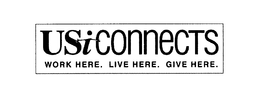 USICONNECTS WORK HERE. LIVE HERE. GIVE HERE. trademark
