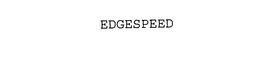 EDGESPEED trademark