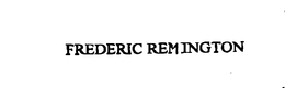 FREDERIC REMINGTON trademark