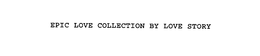 EPIC LOVE COLLECTION BY LOVE STORY trademark