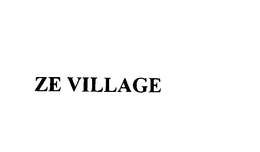 ZE VILLAGE trademark