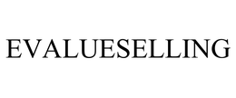 EVALUESELLING trademark