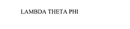 LAMBDA THETA PHI trademark