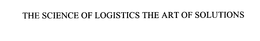 THE SCIENCE OF LOGISTICS THE ART OF SOLUTIONS trademark