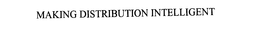 MAKING DISTRIBUTION INTELLIGENT trademark