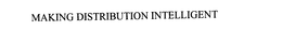 MAKING DISTRIBUTION INTELLIGENT trademark