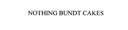 NOTHING BUNDT CAKES trademark