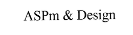 ASPM & DESIGN trademark