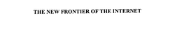 THE NEW FRONTIER OF THE INTERNET trademark