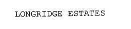 LONGRIDGE ESTATES trademark
