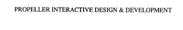PROPELLER INTERACTIVE DESIGN & DEVELOPMENT trademark