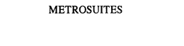 METROSUITES trademark
