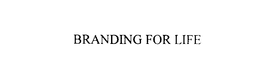 BRANDING FOR LIFE trademark