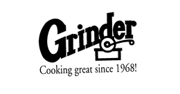 GRINDER COOKING GREAT SINCE 1968! trademark