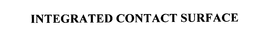 INTEGRATED CONTACT SURFACE trademark