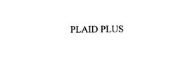 PLAID PLUS trademark
