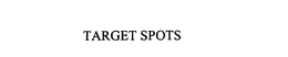 TARGET SPOTS trademark