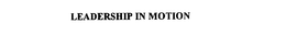 LEADERSHIP IN MOTION trademark