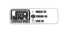 J & R MUSIC WORLD COMPUTER WORLD WALK IN PHONE IN LOGIN trademark